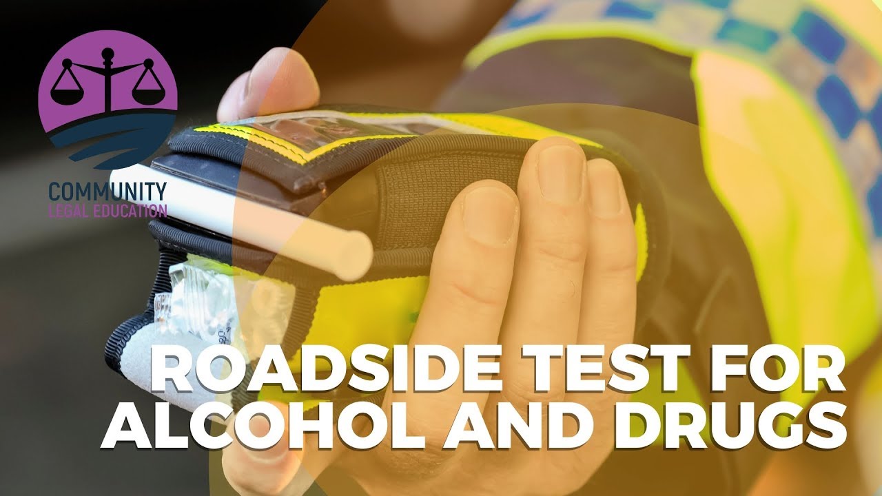 ROADSIDE TEST FOR ALCOHOL AND DRUGS - Community Legal Education