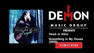 Dead or Alive - Something in My House - 2000