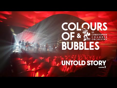 Colours of Bubbles | Untold Story: Chapter 2 - full concert (with St. Christopher Chamber Orchestra)