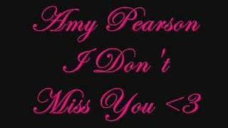 Amy Pearson-I Don&#39;t Miss You