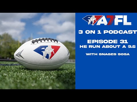 A7FL 3 on 1 Podcast | Episode 31 | He run about a 5.9