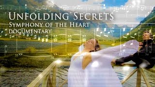 Unfolding Secrets - Symphony of the Heart Documentary by Marco Missinato