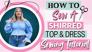 How To Sew A Shirred Top and Dress Sewing Tutorial - Quick and Easy Sewing Project Shantelle