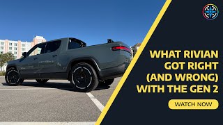 What I Love and What Bugs Me About the Rivian Gen 2