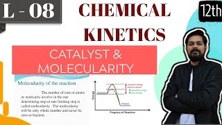 Chemical Kinetics | Class 12 (part 8) | Catalyst | Molecularity | Collision theory