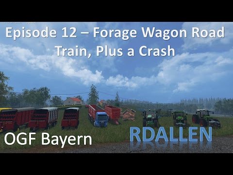 Farming Simulator 15 OGF Bayern E12 - Forage Wagon, Wagon Train, and Game Crash