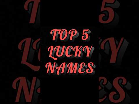 top 5 lucky names #top5 #luckynames #lucky #names #shorts #shortspro