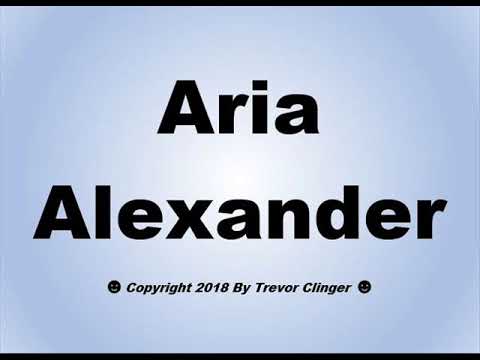 How To Pronounce Aria Alexander