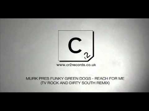 Murk Pres Funky Green Dogs - Reach For Me  (TV Rock & Dirty South Remix)