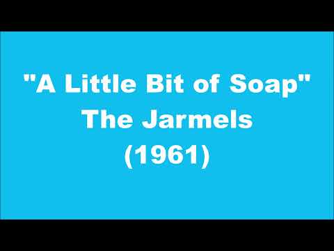 The Jarmels: A Little Bit of Soap (1961)