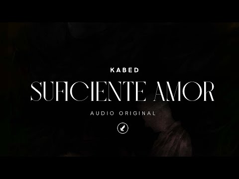 Kabed - SUFICIENTE AMOR (Audio Oficial)