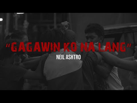 Neil ASHTRO - GAGAWIN KO NA LANG (Official Music Video)