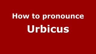 How to pronounce Urbicus