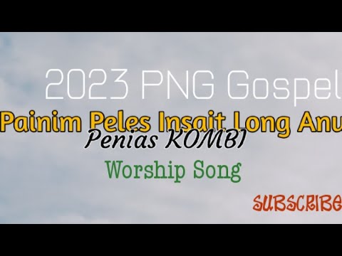 Mi painim PLES blong mi-Penias Kombi 2023 PNG Worship song