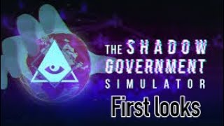 The Shadow Government Simulator (First Looks)