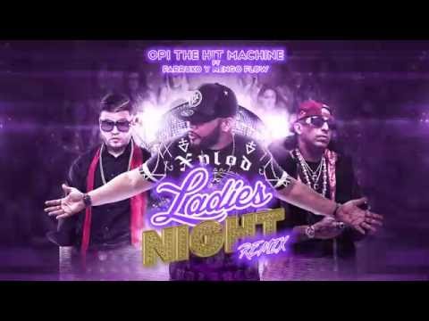 LADIES NIGHT - OPI THE HIT MACHINE FT FARRUKO , NENGO FLOW (OFICIAL VIDEO LIRYC)
