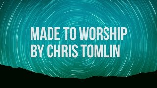 Made to Worship - Chris Tomlin