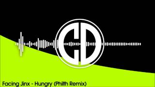 Facing Jinx - Hungry (Philth Remix)