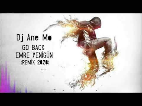 Dj Emre Yenigün ft. Dj Ane Mo - Go Back (Remix 2020)