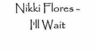 Nikki Flores - I&#39;ll Wait