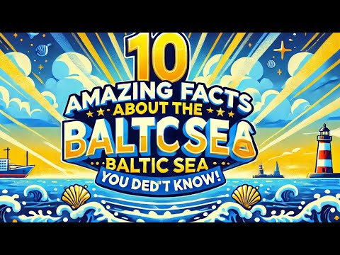 🌊 10 Amazing facts about the Baltic Sea that you didn’t know!🌊