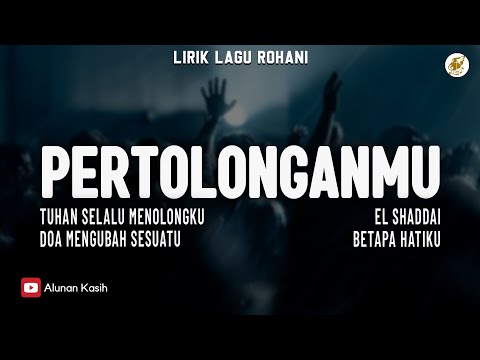 PertolonganMu - Lirik Lagu Rohani (Mix) | PertolonganMu Begitu Ajaib | Lagu Rohani Kristen 2025