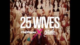 Chip Tha Ripper - 25 Wives Ft. Wale