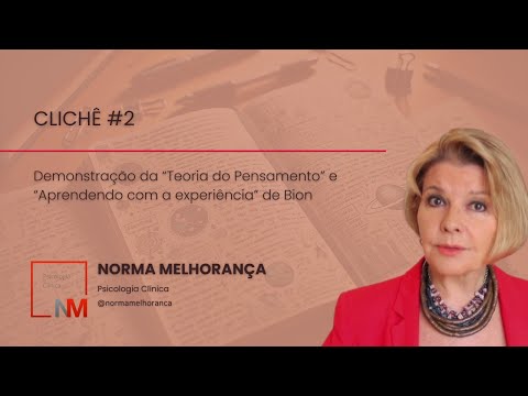 Clichê 02: - demonstração da “Teoria do Pensamento” e “Aprendendo com a experiência” de Bion