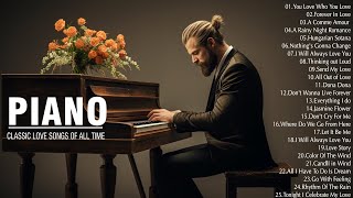 Best Beautiful Classic Piano Love Songs | Old Songs | Sentimental Love Songs | Sweet Love Songs 80s