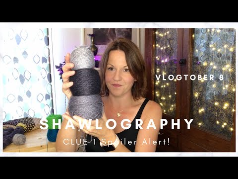 Vlogtober 8: Shawlography Clue 1!