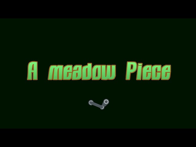 Video - A meadow Piece (PC)
