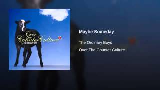 The Ordinary Boys - Maybe Someday
