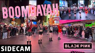 Download lagu [SIDECAM | KPOP IN PUBLIC | TIMES SQUARE] BLACKPINK (블랙핑크) - 'BOOMBAYAH' | Dance Cover mp3