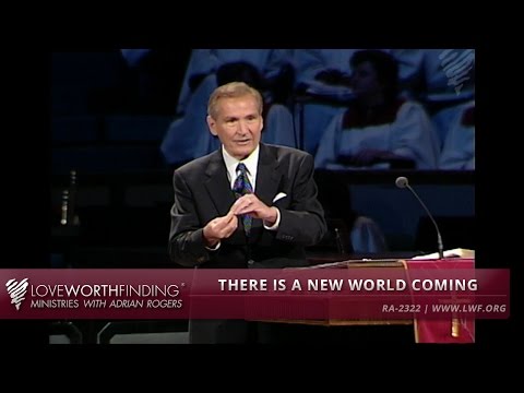 Adrian Rogers: There is a New World Coming #2322