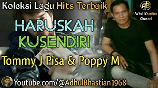 Download lagu Lagu lawas yang paling banyak dicari ][ Lagu hits terbaik ][ Haruskah Kusendiri~Tommy J Pisa & Poppy mp3