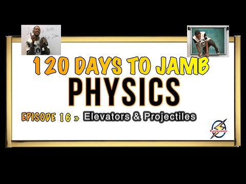 Elevators & Projectiles » 120 Days To Jamb Physics - Episode 16