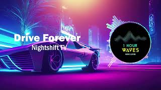 Nightshift TV - Drive Forever -  1 HOUR 