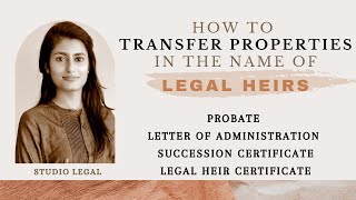 Procedure to transfer properties in name of Legal Heirs |Succession Laws| Probate| Administration|
