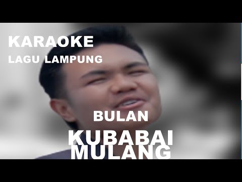 Bulan Kubabai Mulang Lagu Lampung Karaoke full lirik// Cipt: kimas muda