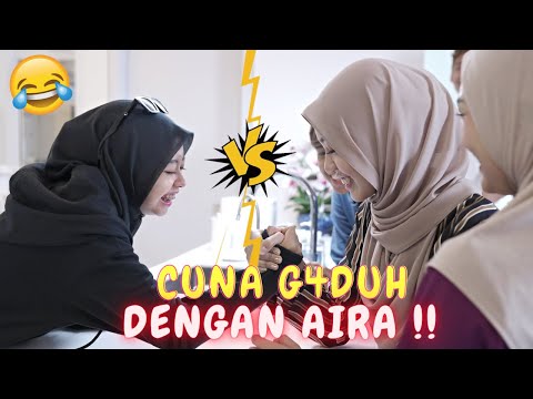 CUNA G4DUH DENGAN AIRA !! - SIAPA LAGI KUAT ?!