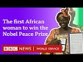 The first African woman to win the Nobel Peace Prize - BBC World Service, Witness History