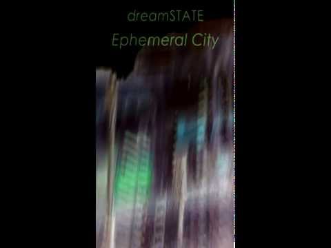 dreamSTATE - Ephemeral City - 30 second preview