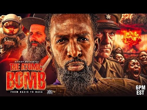 Bishop Nathanyel The Atomic Bomb Part 1