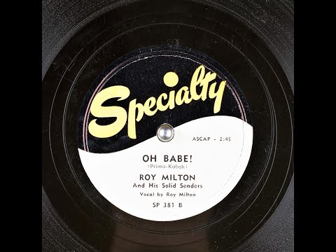 Oh Babe! - Roy Milton And His Solid Senders - 1950