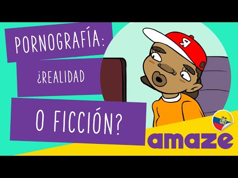 Pornografía: ¿realidad o ficción? (Ecuador con LSB)