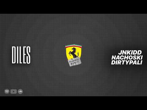 DILES - NACHOSKI X JNKIDD (PROD. DIRTYPALI)