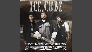 She Couldn't Make It On Her Own (feat. OMG & Doughboy)