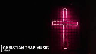 Christian Trap Music Mix #3