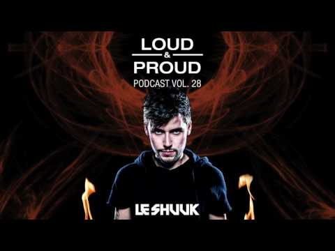 Loud & Proud Podcast #28 by Le Shuuk
