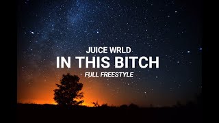 Juice WRLD - In This Bitch  (Full Freestyle) Unreleased [prod John's Mindd] FULL VERSION